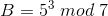 B = 5^3 \;mod\; 7