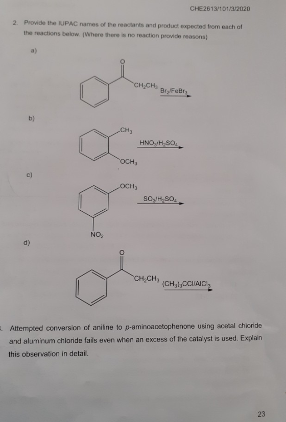 CHE2613/101/3/2020 2. Provide the IUPAC names of the reactants and product expected from each of the reactions below. (Where