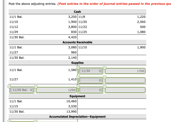 Post the above adjusting entries. (Post entries in the order of journal entries passed in the previous que Cash 11/1 Bal. 11/