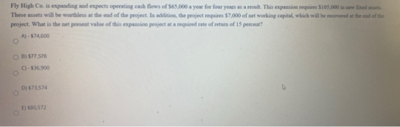 Fly High Co. is expanding and expects operating cash flows of $65,000 a year for four years as a result. This expansion requi