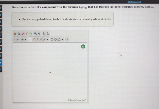 [References Draw the structure of a compound with the formula C H20 that has two non-adjacent chirality centers, both S. • Us