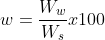 w=\frac{W_{w}}{W_{s}}x100