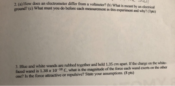 2 (a) How does an electrometer differ from a voltmeter? (b) What is meant by an electrical oround? (c) What must you do befor