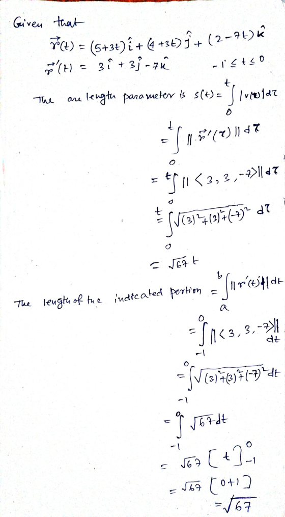 Given that re) ñTH = 3 + 3° -7ů (5+3+) { + (6 +3 +(+34)9+(2-76) K. -1stlo t The length parameter is s(t) = J 1 vulde five o