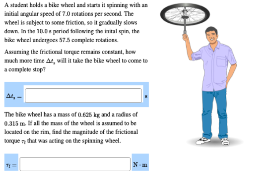 A student holds a bike wheel and starts it spinning with an initial angular speed of 7.0 rotations per second. The wheel is s