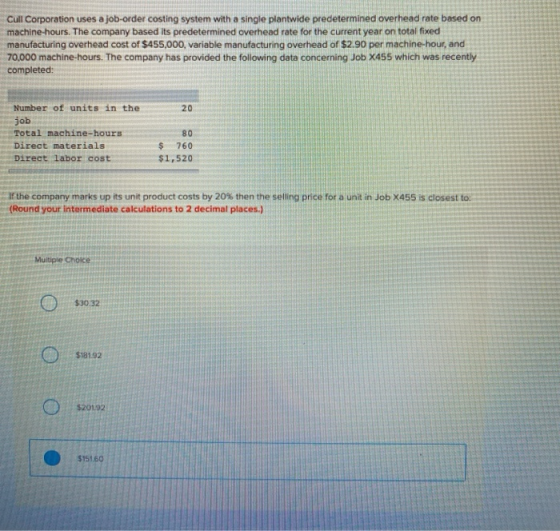 Cull Corporation uses a job-order costing system with a single plantwide predetermined overhead rate based on machine-hours.
