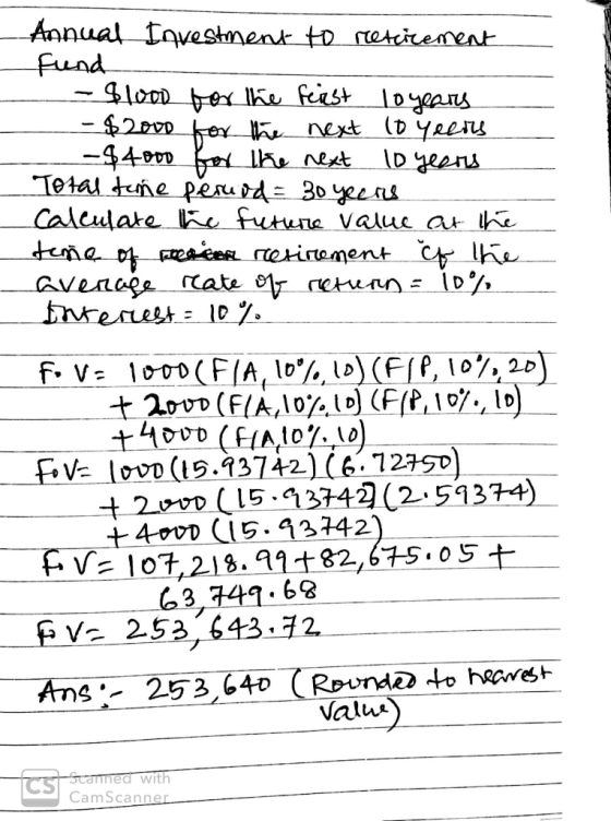 - Annual Investment to retirement Fund -$1000 for the first loyears - $2000 for the next 10 years -$4000 for the next 10 year