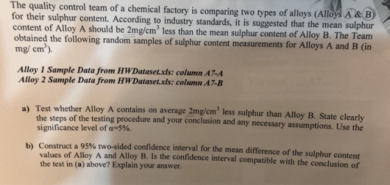 The quality control team of a chemical factory is comparing two types of alloys (Alloys A & B) for their sulphur content. Acc