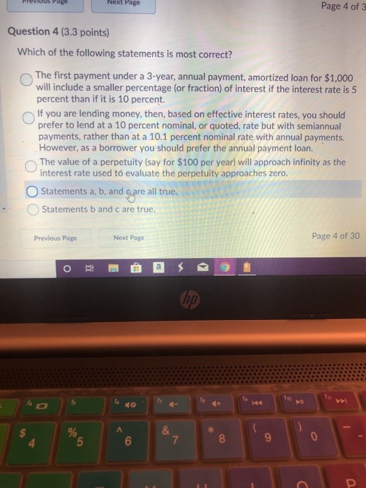 Previous Page Next Page Page 4 of 3 Question 4 (3.3 points) Which of the following statements is most correct? The first paym