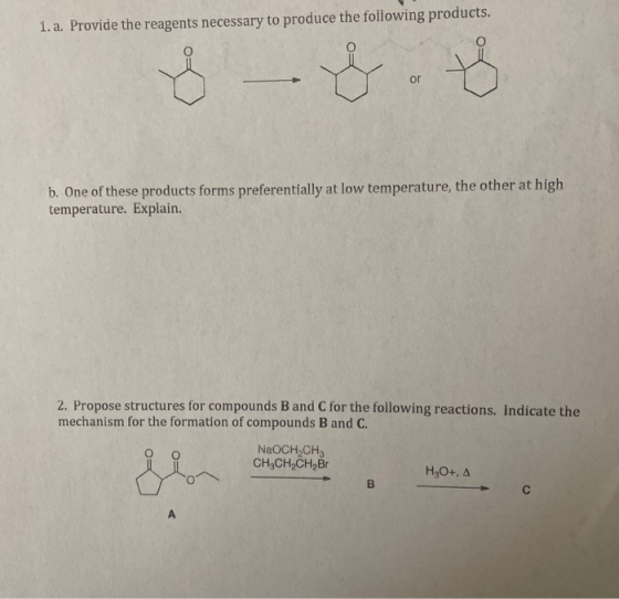 1. a. Provide the reagents necessary to produce the following products, or b. One of these products forms preferentially at l