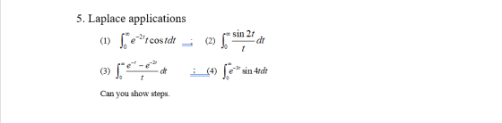 5. Laplace applications (1) 5*e**tcostdt = (2) [sin 21 dt (3) [** :[e* sin Ardt Can you show steps.