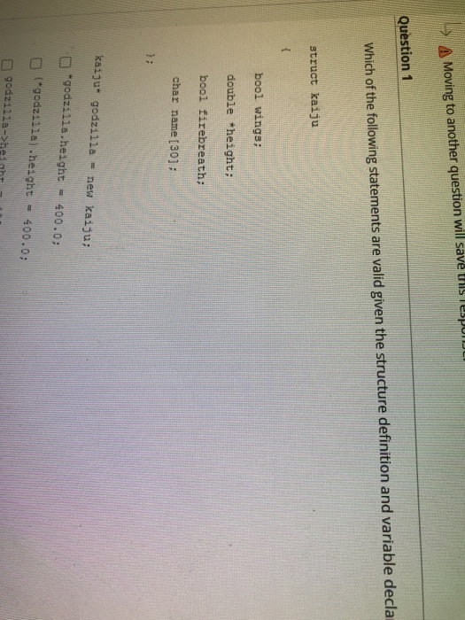 Moving to another question will save risiespre Question 1 Which of the following statements are valid given the structure def