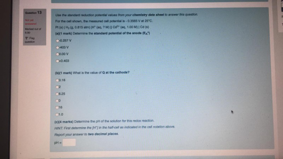 Question 13 Note Marked out of 500 P Flag question Use the standard reduction potential values from your chemistry data sheet