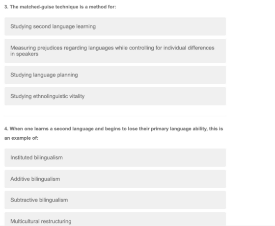 3. The matched-guise technique is a method for: Studying second language learning Measuring prejudices regarding languages wh