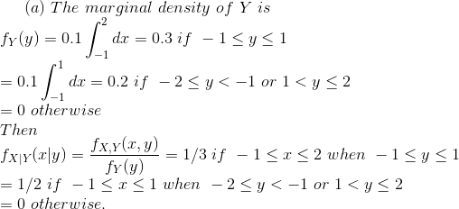 (a) The marginal density of Y is fy(y)-0.1 | do-0.3 if -1 < y < 1 .1 0.1 dx = 0.2 if-2-y<-1 or 1 < y = 0 otheru, ise Then 2 -1 fxy(r,y) =1/3 if -1 fy (y) 1/2 if -1 = 0 otherwise. when - 2 y<-1 or l<y< 2