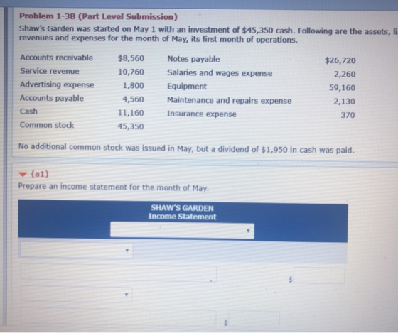 Problem 1-3B (Part Level Submission) Shaws Garden was started on May 1 with an investment of $45,350 cash. Following are the