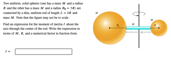 M 6 Two uniform, solid spheres (one has a mass M and a radius R and the other has a mass M and a radius Rp = 3R) are connecte