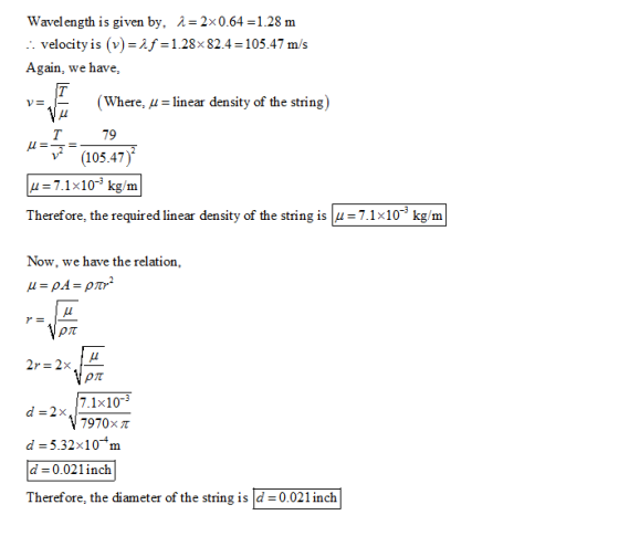Wavelength is given by, λ = 2 x 0.64 = 1.28 m velocity is (v)-hf-128x824-105.47 m/s Again, we have, (where, μ = linear densit