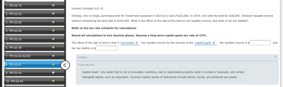 1. PR.02-18 Income Concepts (LO. 4) 2. PR.02-23 Chelsea, who is single, purchases land for investment purposes in 2014 at a c