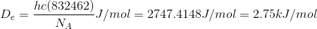 D_e = \frac{hc(832462)}{N_A} J/mol= 2747.4148 J/mol = 2.75 kJ/mol