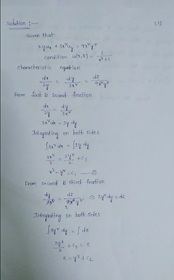solution :- (1) Given that 3x2 24ux + 3x ly = 9 x y z condition u(7,0) = +3+1 characteristic equation dy 2y arry from first &