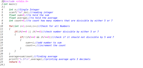 1#include <stdio.h> 2 int main() 3{ 4 int n;//Single Integer 5 scanf(%d,&n);//reading integer 6 float sum=0;//to hold the s