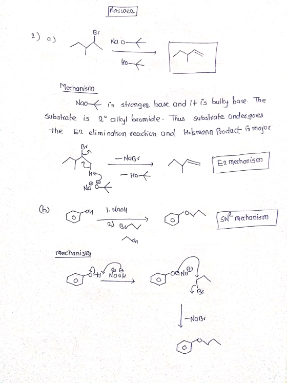 Answer] Ко — Mechanism Naoof is stronger base and it is bulky base. The Substrate is 2° alkyl bromide. Thus substrate ander g