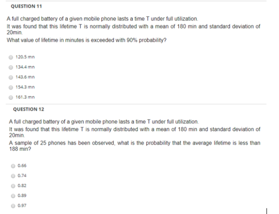 QUESTION 11 A full charged battery of a given mobile phone lasts a time T under full utilization It was found that this lifet