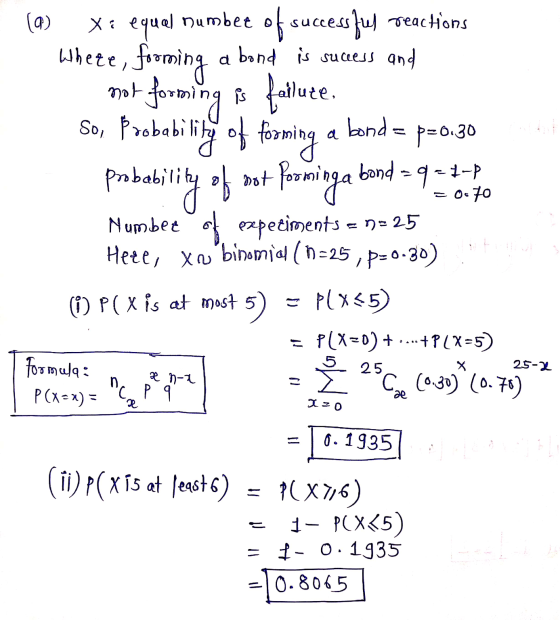 su 2. succe (a) xi equal numbet of successful reactions Whete, forming a bond is success and mot forming is failure. So, prob