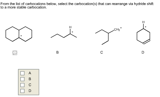 From the list of carbocations below, select the carbocation(s) that can rearrange via hydride shift to a more stable carbocation. CH2