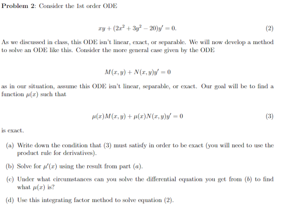 Problem 2: Consider the 1st order ODE ry + (2.+ 3y2 – 20y = 0. (2) As we discussed in class, this ODE isnt linear, exact, or