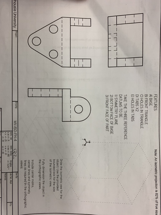 Note: An isometric projection is 82% of true size FEATURES A BASE BI FRONT TRIANGLE CI HOLES IN TRIANGLE DI TABS X2 E) HOLES