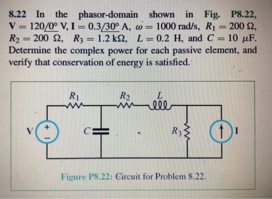 8.22 In the phasor-domain shown in Fig. P8.22, V = 120/0° V, I = 0.3/30° A, a = 1000 rad/s, R1 = 200 92, R2 = 200 S2, R3 = 1.
