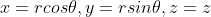 x=rcos\theta,y=rsin\theta,z=z