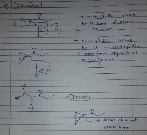 Chlorination - Nucleophillic attack by T-bond of alkene on ce atom. - Nucleophillic attack by cl- on electrophillic C-atom