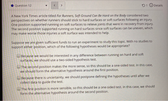 Question 12 Y < > 91 Details A New York Times article titled For Runners, Soft Ground Can Be Hard on the Body considered two