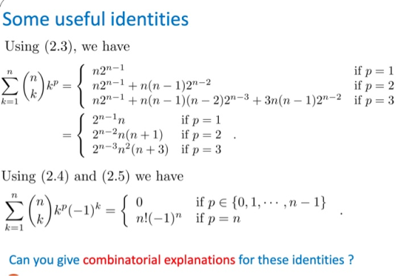 Some useful identities Using (2.3), we have n2n-1 n2n-1 + n(n 1)2-2 non-1 + n(n-1)(n-2)2n-3 + 3n(n-1)2n-2 7n İfp-3 n- 22n(n1) if p 2 2-3n2(n +3) if p3 Using (2.4) and (2.5) we have 0 ifpe(0, 1, ,n-1} Can you give combinatorial explanations for these identities?