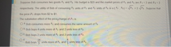 Suppose Bob consumes two goods *; and *a. His budget is $20 and the market prices of *1 and ta are P1 = 2 and Pa = 2 respecti