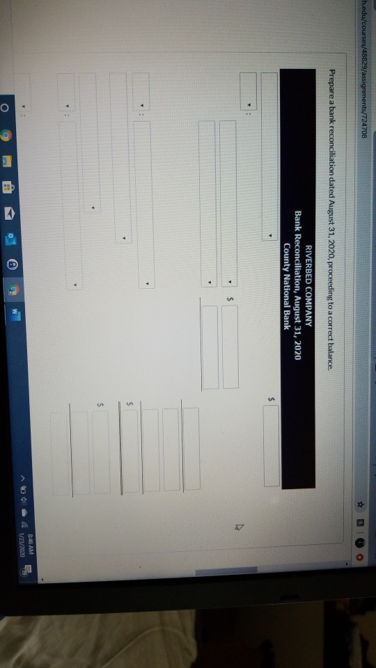 h.edu/courses/48829/assignments/724708 BIO Prepare a bank reconciliation dated August 31, 2020, proceeding to a correct balan