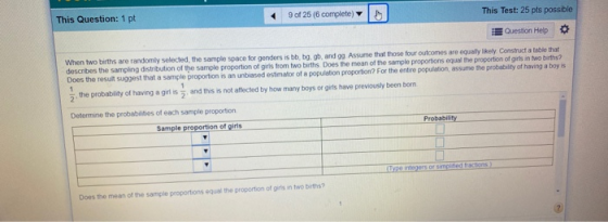 This Question: 1 pt 9 of 25 (6 complete) This Test: 25 pts possible Question Help When two births are randomly selected the s