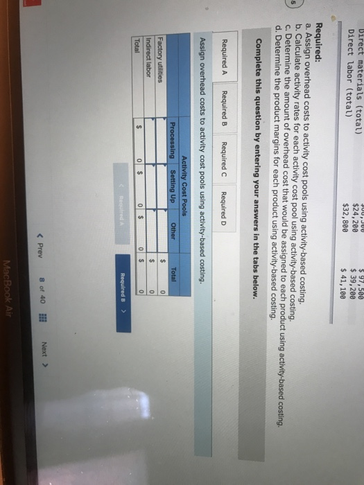 Direct materials (total) Direct labor (total) PUU, JUU $24,200 $32,800 $ 97,500 $ 39,200 $ 41, 100 5 Required: a. Assign over