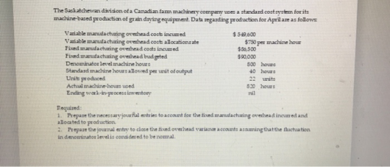 Denominator level machine hours The Szkatchewan division of a Canadian fam machinery company uses a standard costsystem for i