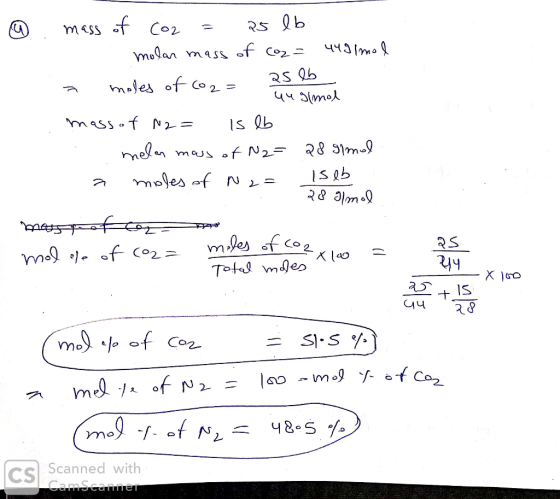 25 lb moles of co2 x 100 @ mass of Coz = 25 lb . molar mass of co2 = 449 Ima l a moles of (02= ? - augimol mass of N2= is lb