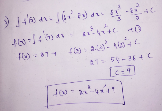 3 -fa 4С 3 3 eo tc J + (a) da = f (6x²83) dx = 67 3 2 f(x) = f f (a) da 2a-4x+c f(3) = ara +3) 2-(3)? 46394 27 = 54-36 te [