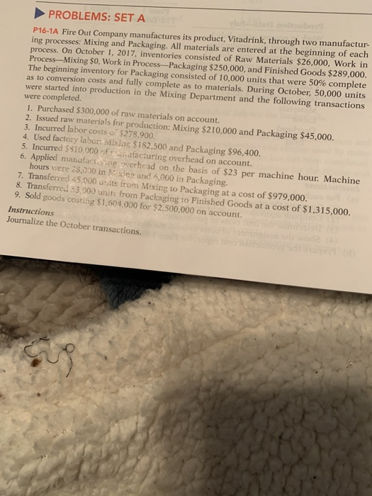 PROBLEMS: SET A P16-1A Fire Out Company manufactures its product, Vitadrink, through two manufactur ing processes: Mixing and