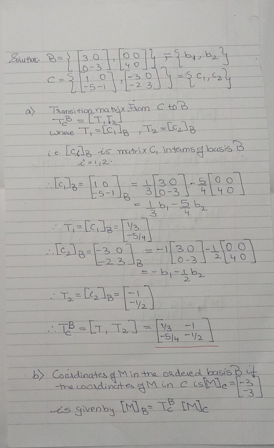 Solution B= { [30], 2007 = { bq, b₂} 610-31 140 NW o 22-5-1 2 -2 3. J a Transition matrix from C to B. TB - [T, TI where T, =