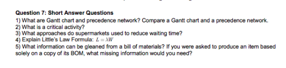 Question 7: Short Answer Questions 1) What are Gantt chart and precedence network? Compare a Gantt chart and a precedence net