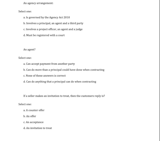 An agency arrangement: Select one: a. Is governed by the Agency Act 2010 b. Involves a principal, an agent and a third party