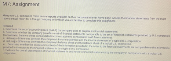 M7: Assignment Many non-U.S. companies make annual reports available on their corporate Internet home page. Access the financ