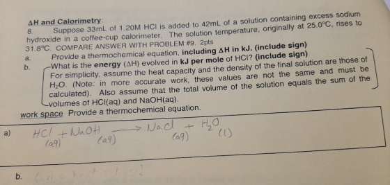 Vas 25.0°C. rises to AH and Calorimetry: 8. Suppose 33mL of 1.20M HCl is added to 42mL of a solution containing excess sodium